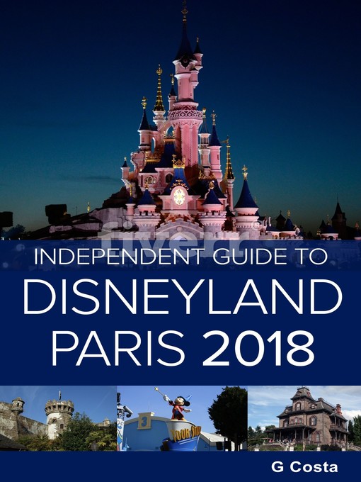 Title details for The Independent Guide to Disneyland Paris 2018 by G Costa - Available